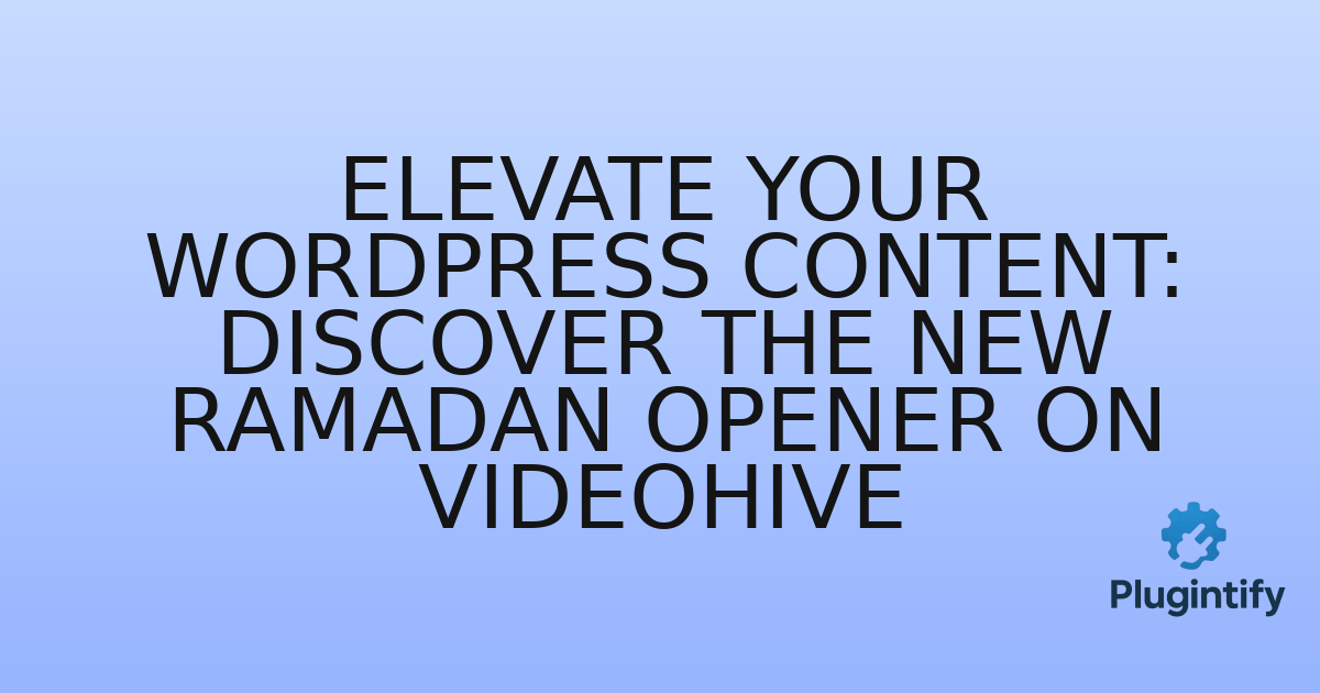 You are currently viewing Elevate Your WordPress Content: Discover the New Ramadan Opener on VideoHive