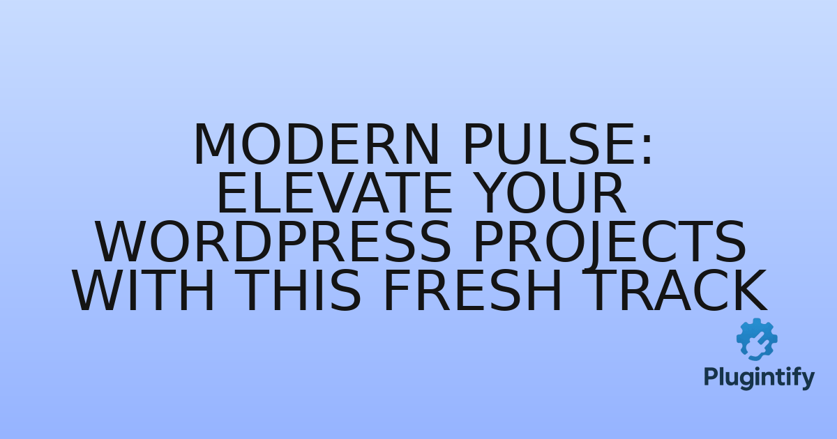 You are currently viewing Modern Pulse: Elevate Your WordPress Projects with This Fresh Track