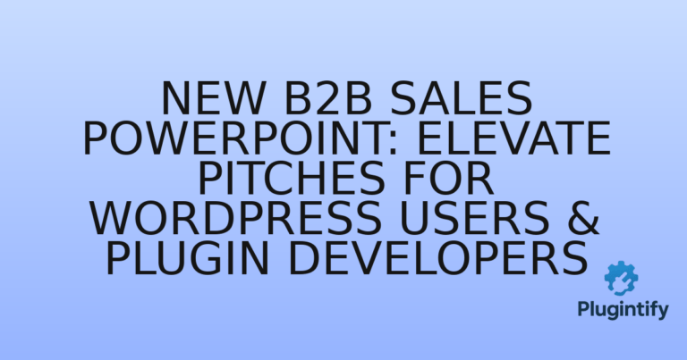 Read more about the article New B2B Sales PowerPoint: Elevate Pitches for WordPress Users & Plugin Developers