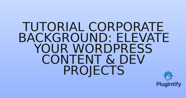 Read more about the article Tutorial Corporate Background: Elevate Your WordPress Content & Dev Projects