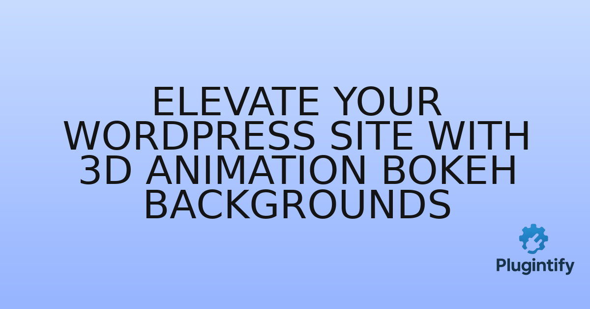 You are currently viewing Elevate Your WordPress Site with 3D Animation Bokeh Backgrounds