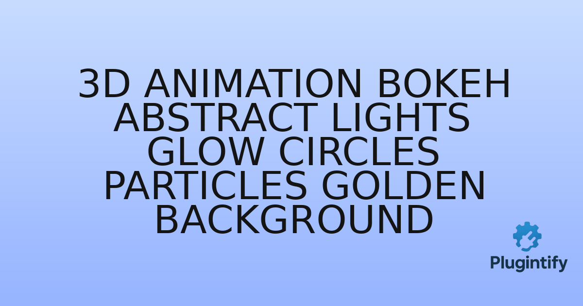 You are currently viewing 3d Animation Bokeh Abstract Lights Glow Circles Particles Golden Background