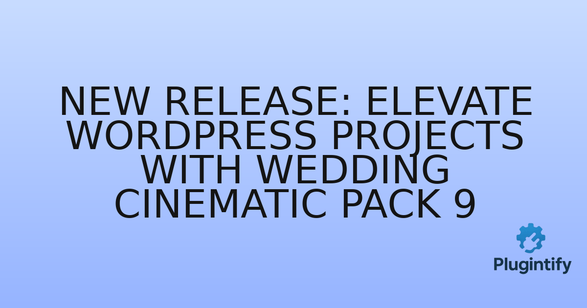 You are currently viewing New Release: Elevate WordPress Projects with Wedding Cinematic Pack 9