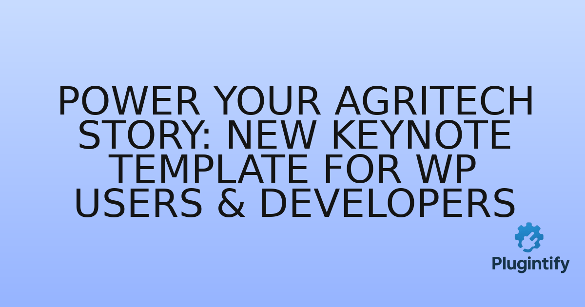 You are currently viewing Power Your AgriTech Story: New Keynote Template for WP Users & Developers