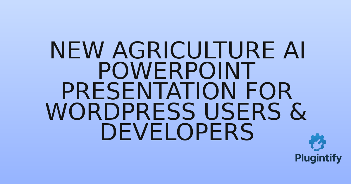 You are currently viewing New Agriculture AI PowerPoint Presentation for WordPress Users & Developers