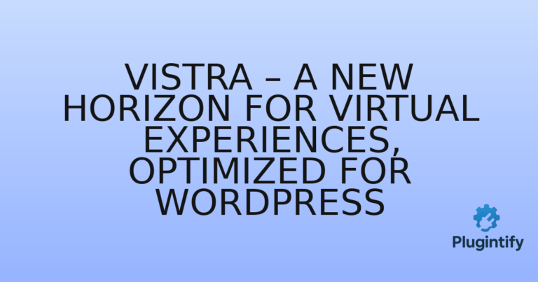 Read more about the article Vistra – A New Horizon for Virtual Experiences, Optimized for WordPress