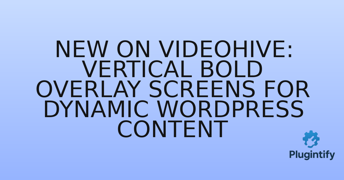 You are currently viewing New on Videohive: Vertical Bold Overlay Screens for Dynamic WordPress Content