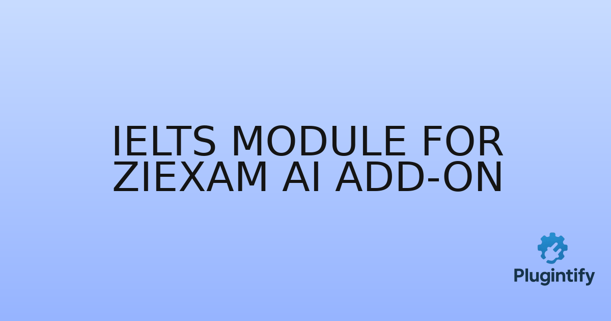 You are currently viewing IELTS Module for Ziexam AI Add-on