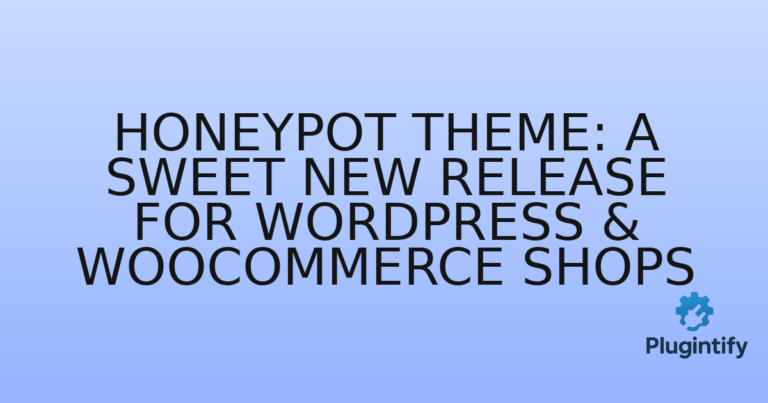 Read more about the article Honeypot Theme: A Sweet New Release for WordPress & WooCommerce Shops