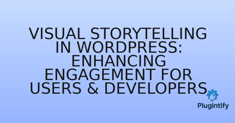 Read more about the article Visual Storytelling in WordPress: Enhancing Engagement for Users & Developers