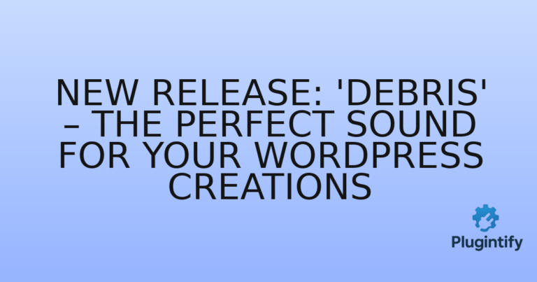 Read more about the article New Release: ‘Debris’ – The Perfect Sound for Your WordPress Creations