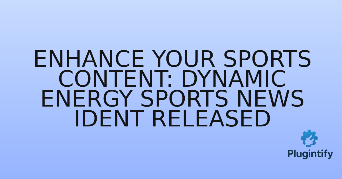 You are currently viewing Enhance Your Sports Content: Dynamic Energy Sports News Ident Released