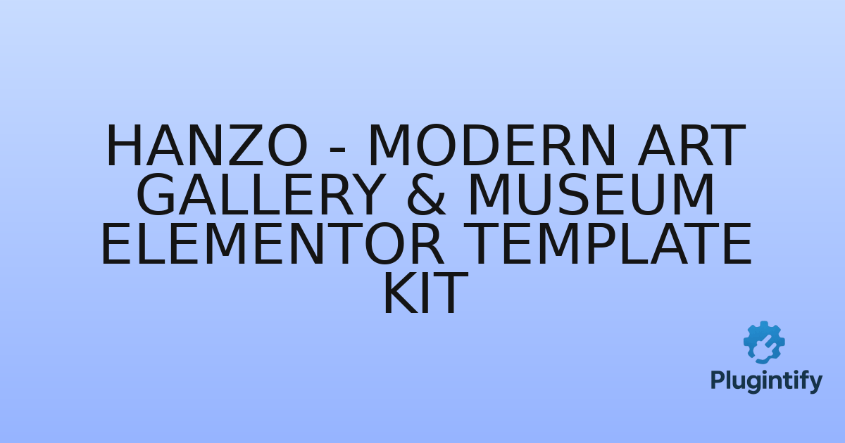 You are currently viewing Hanzo – Modern Art Gallery & Museum Elementor Template Kit