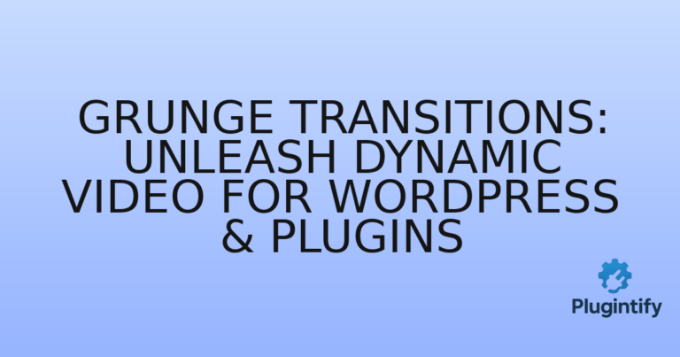 Read more about the article Grunge Transitions: Unleash Dynamic Video for WordPress & Plugins