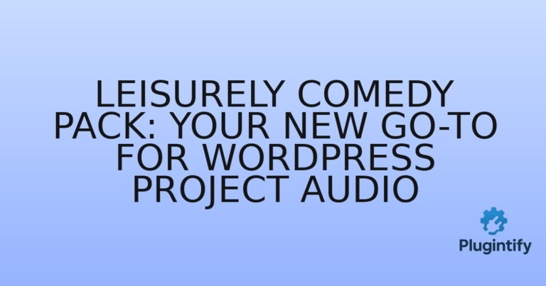 Read more about the article Leisurely Comedy Pack: Your New Go-To for WordPress Project Audio