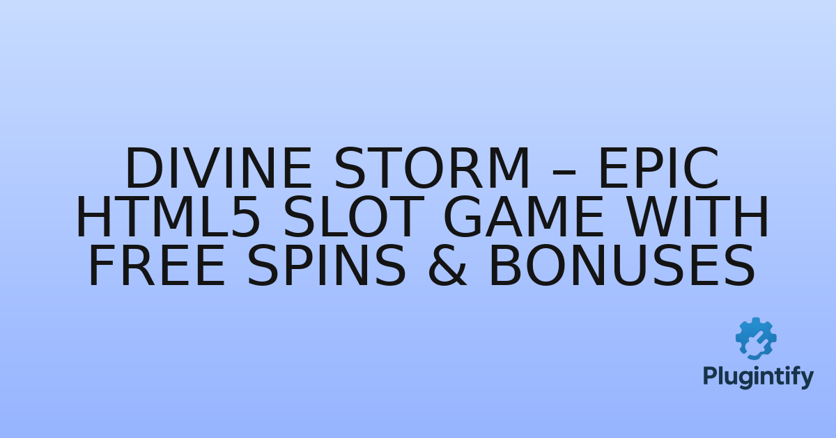 You are currently viewing Divine Storm – Epic HTML5 Slot Game with Free Spins & Bonuses
