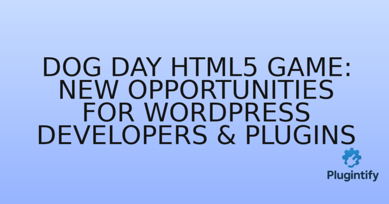 Read more about the article Dog Day HTML5 Game: New Opportunities for WordPress Developers & Plugins