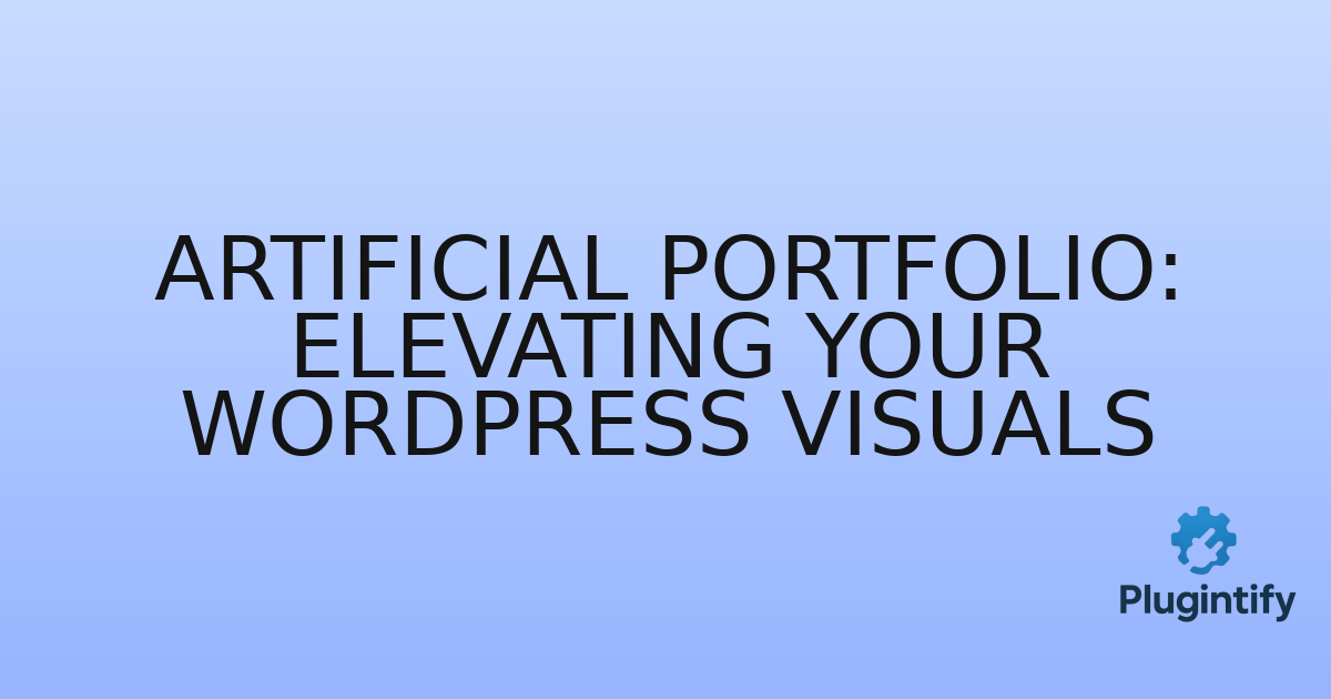You are currently viewing Artificial Portfolio: Elevating Your WordPress Visuals