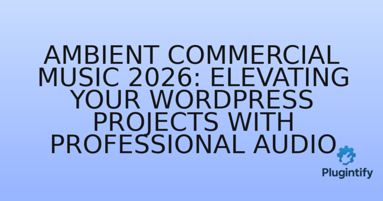 Read more about the article Ambient Commercial Music 2026: Elevating Your WordPress Projects with Professional Audio