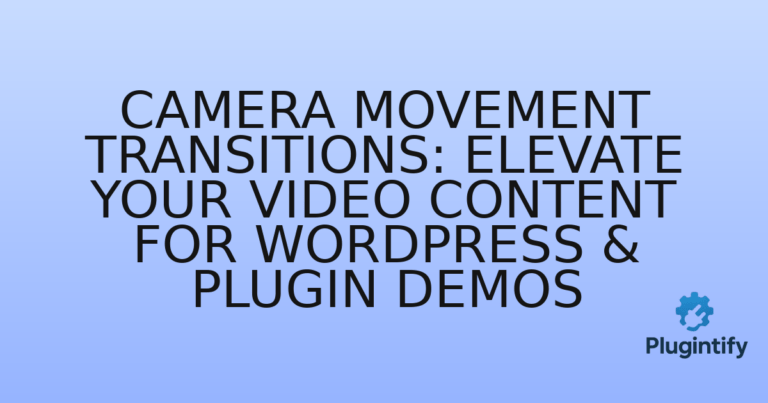 Read more about the article Camera Movement Transitions: Elevate Your Video Content for WordPress & Plugin Demos