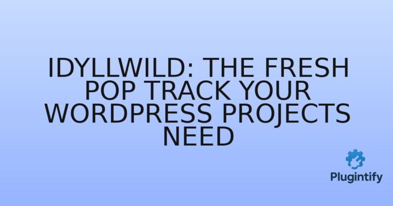 Read more about the article Idyllwild: The Fresh Pop Track Your WordPress Projects Need