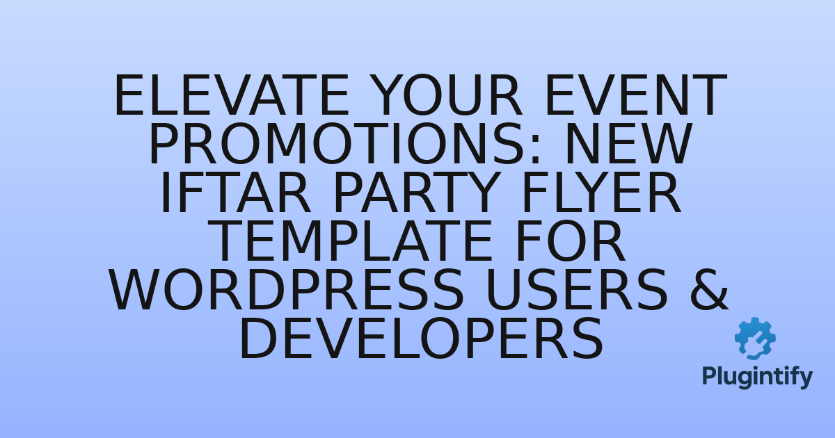 You are currently viewing Elevate Your Event Promotions: New Iftar Party Flyer Template for WordPress Users & Developers