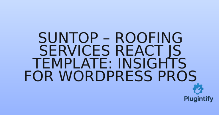 Read more about the article Suntop – Roofing Services React js Template: Insights for WordPress Pros
