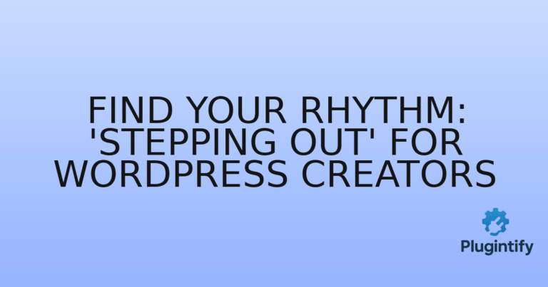 Read more about the article Find Your Rhythm: ‘Stepping Out’ for WordPress Creators