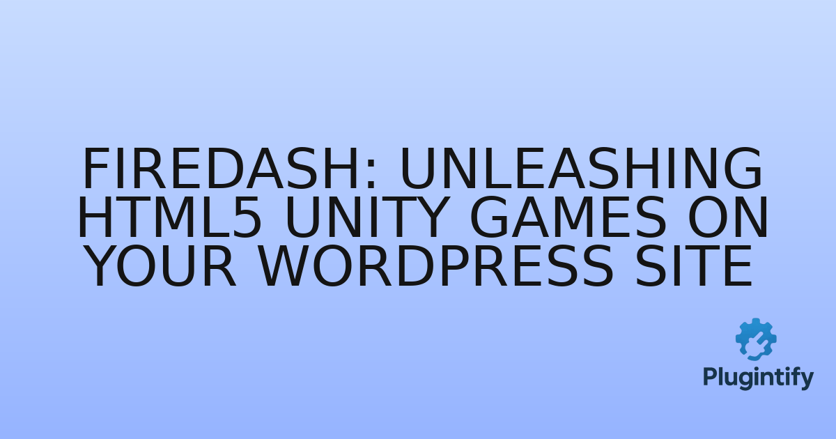 You are currently viewing FireDash: Unleashing HTML5 Unity Games on Your WordPress Site