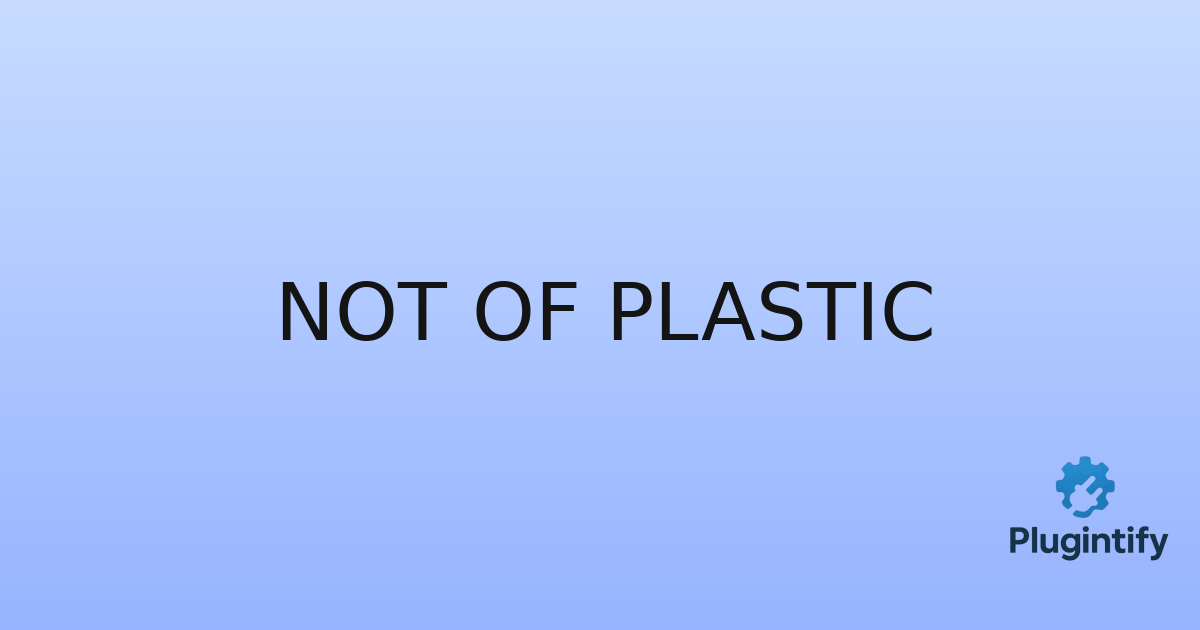 You are currently viewing Not Of Plastic