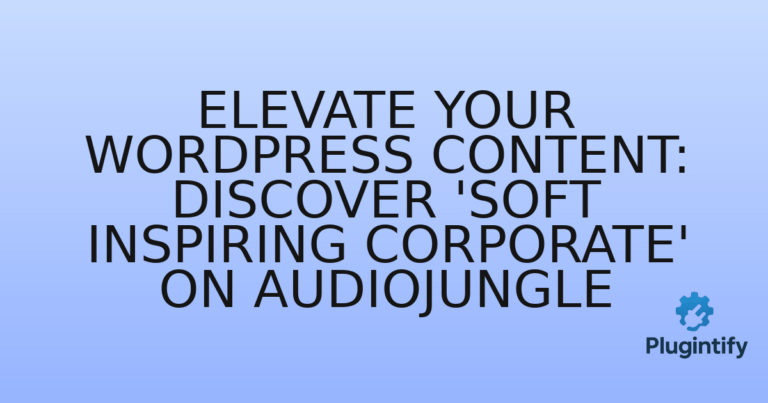 Read more about the article Elevate Your WordPress Content: Discover ‘Soft Inspiring Corporate’ on Audiojungle