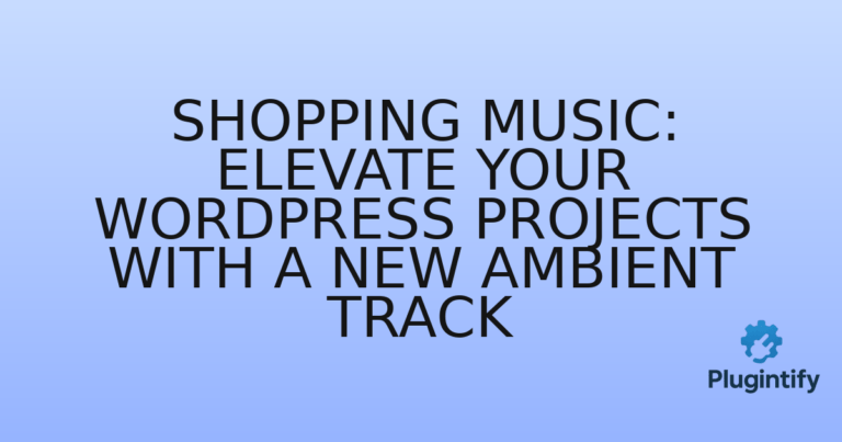 Read more about the article Shopping Music: Elevate Your WordPress Projects with a New Ambient Track