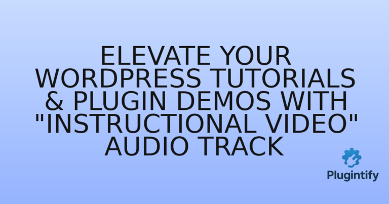 Read more about the article Elevate Your WordPress Tutorials & Plugin Demos with “Instructional Video” Audio Track