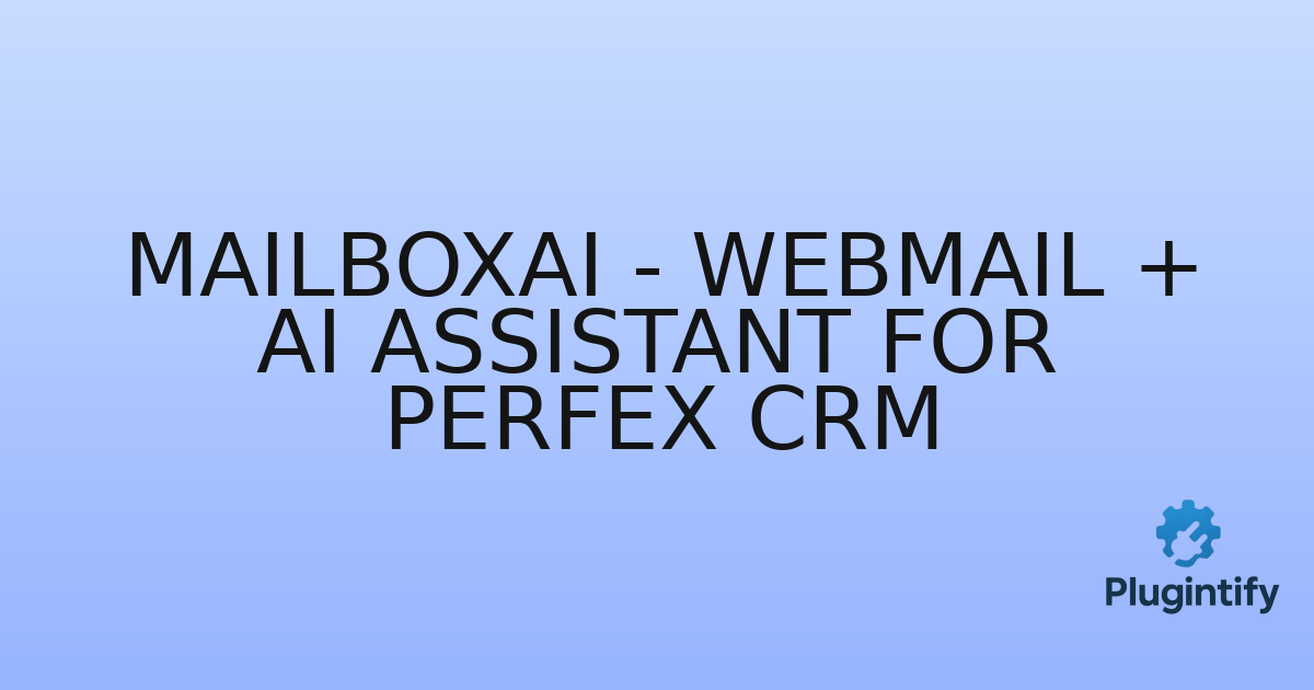 You are currently viewing MailboxAI – Webmail + AI Assistant For Perfex CRM