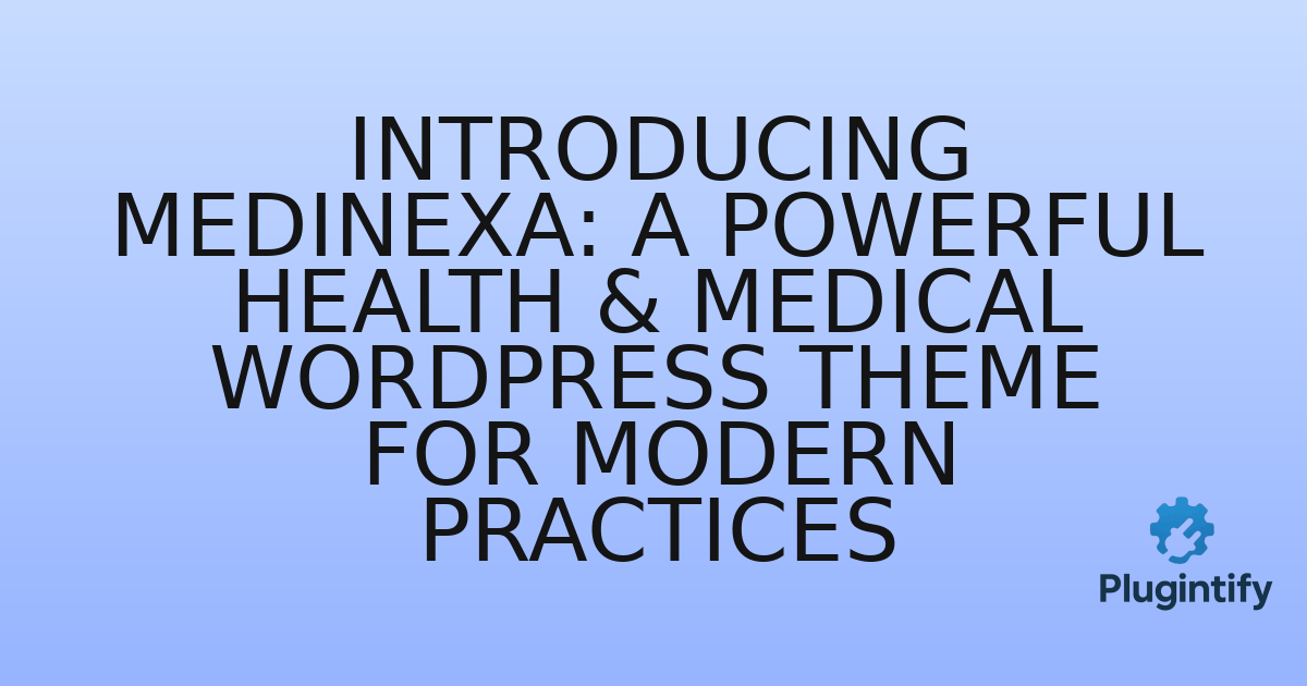 You are currently viewing Introducing Medinexa: A Powerful Health & Medical WordPress Theme for Modern Practices