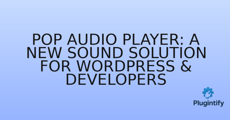 Read more about the article Pop Audio Player: A New Sound Solution for WordPress & Developers
