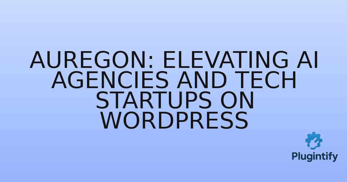 You are currently viewing Auregon: Elevating AI Agencies and Tech Startups on WordPress