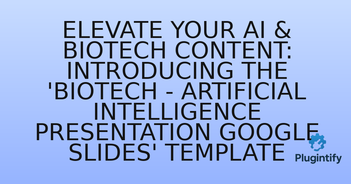You are currently viewing Elevate Your AI & Biotech Content: Introducing the ‘Biotech – Artificial Intelligence Presentation Google Slides’ Template
