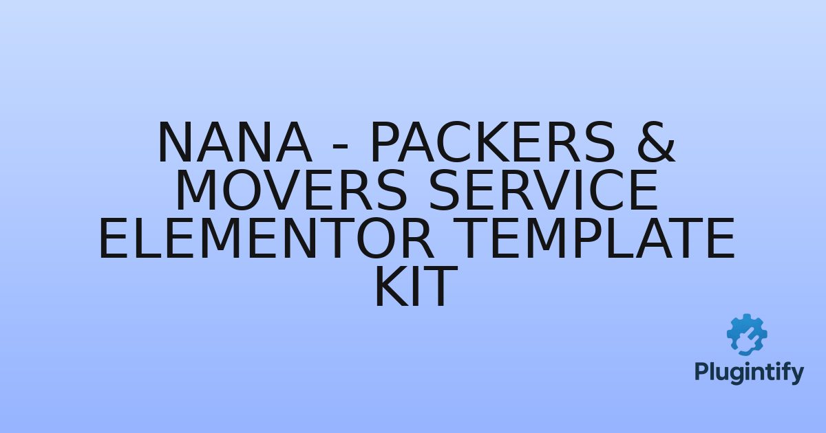 You are currently viewing Nana – Packers & Movers Service Elementor Template Kit
