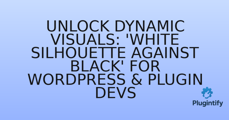 Read more about the article Unlock Dynamic Visuals: ‘White Silhouette Against Black’ for WordPress & Plugin Devs