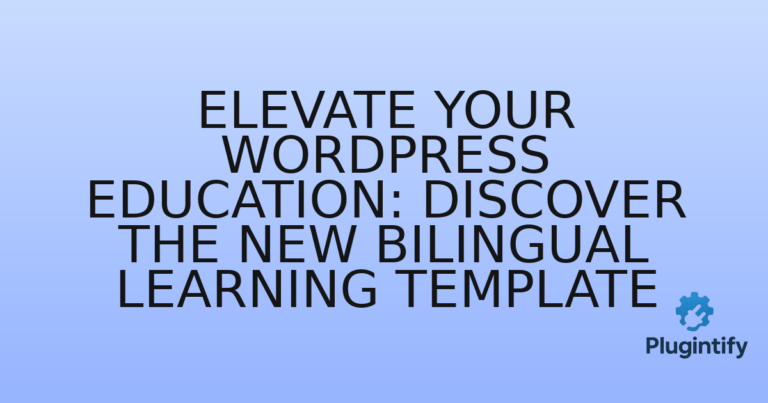 Read more about the article Elevate Your WordPress Education: Discover the New Bilingual Learning Template