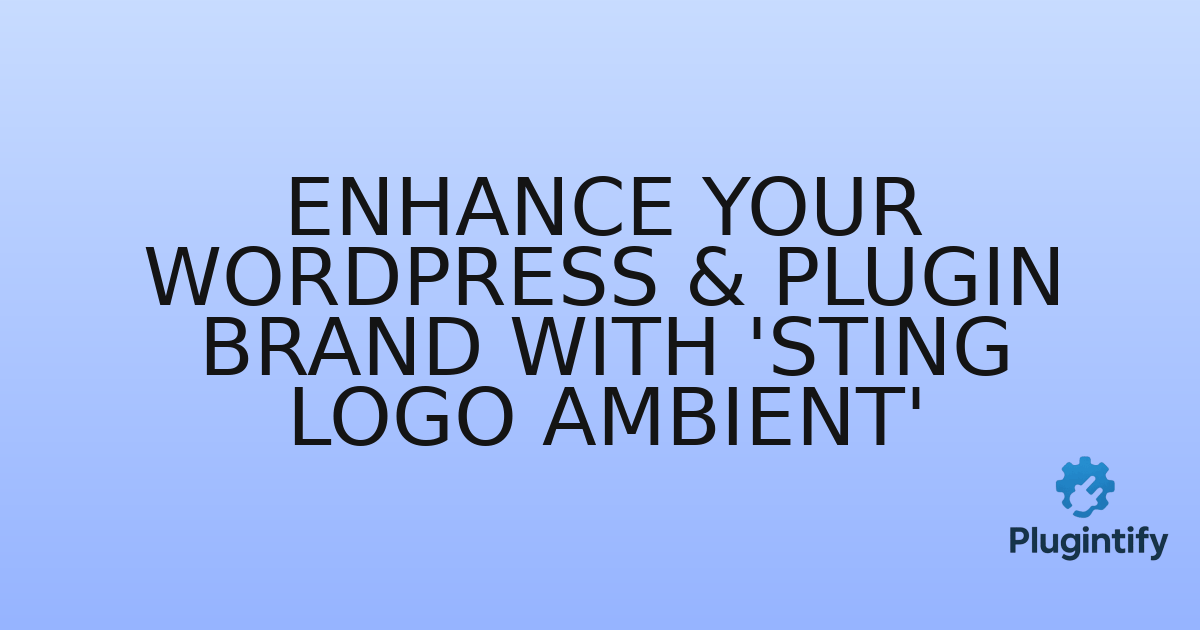 You are currently viewing Enhance Your WordPress & Plugin Brand with ‘Sting Logo Ambient’