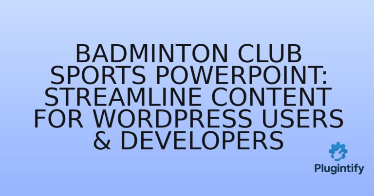 Read more about the article Badminton Club Sports PowerPoint: Streamline Content for WordPress Users & Developers