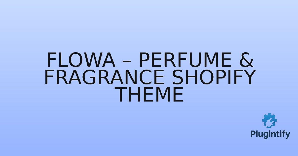 You are currently viewing Flowa – Perfume & Fragrance Shopify Theme