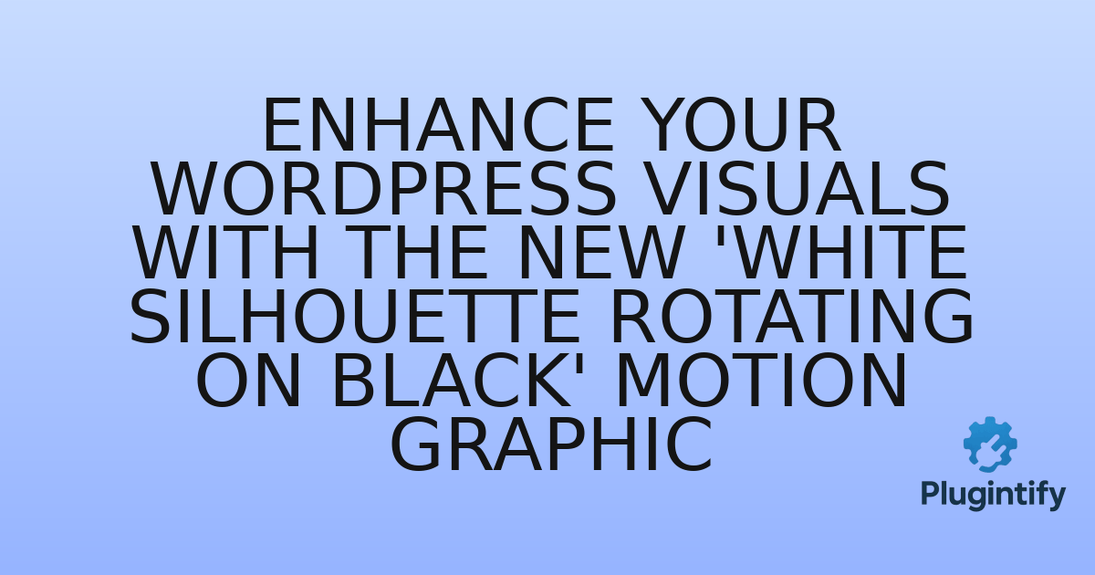 You are currently viewing Enhance Your WordPress Visuals with the New ‘White Silhouette Rotating on Black’ Motion Graphic