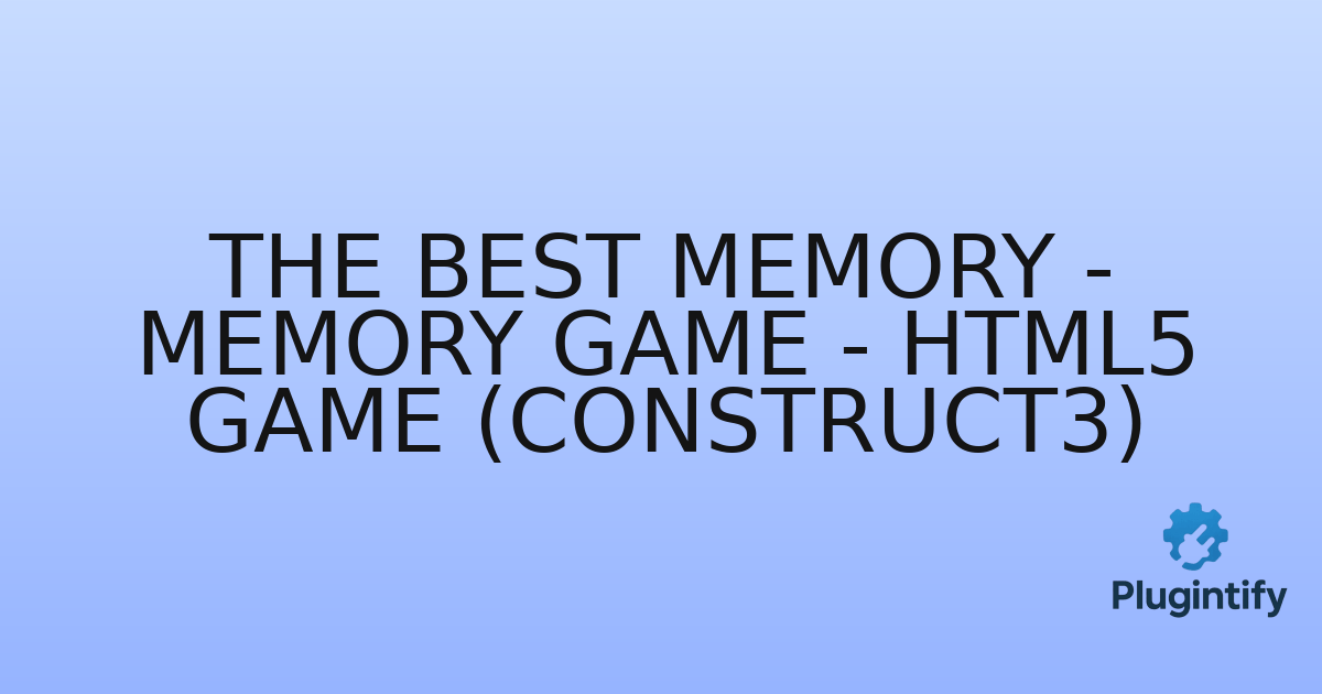 You are currently viewing The Best Memory – Memory Game – HTML5 Game (Construct3)