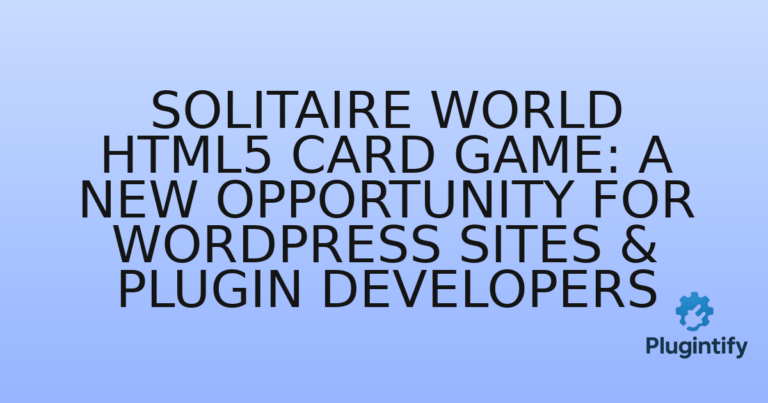 Read more about the article Solitaire World Html5 Card Game: A New Opportunity for WordPress Sites & Plugin Developers