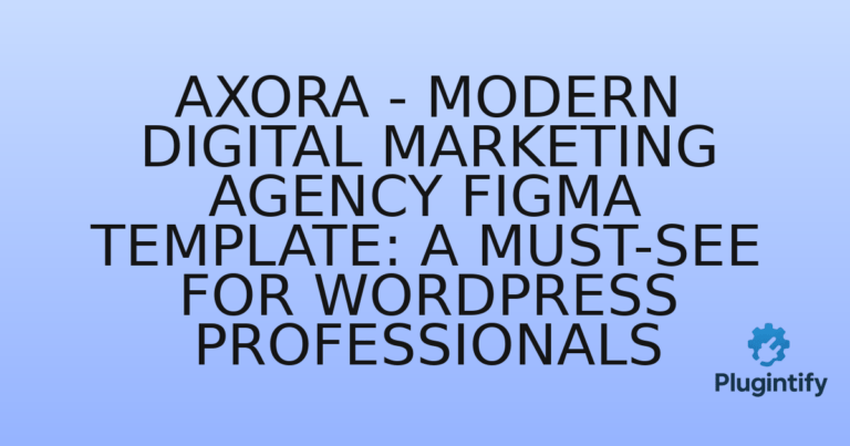 Read more about the article Axora – Modern Digital Marketing Agency Figma Template: A Must-See for WordPress Professionals