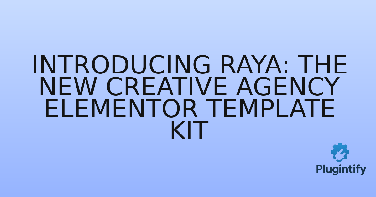 You are currently viewing Introducing Raya: The New Creative Agency Elementor Template Kit