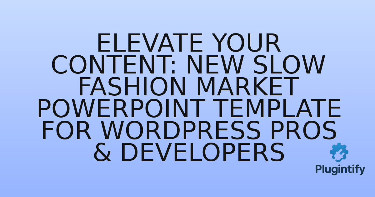 You are currently viewing Elevate Your Content: New Slow Fashion Market PowerPoint Template for WordPress Pros & Developers